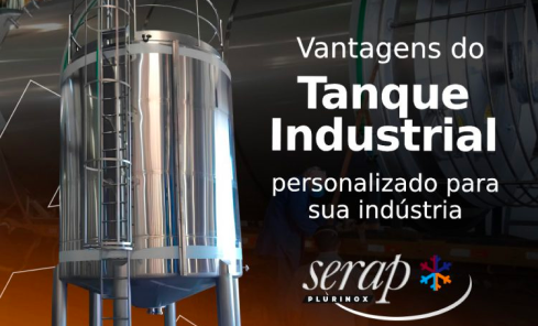 Vantagens do Tanque Industrial personalizado para sua indústria