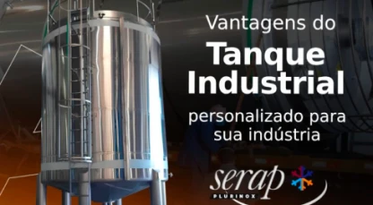 Vantagens do Tanque Industrial personalizado para sua indústria